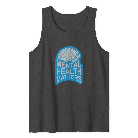 mental health matters quote Tank Tops