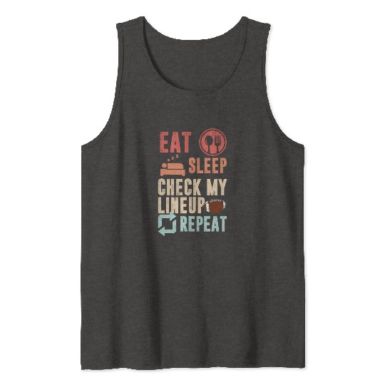 Eat sleep check my lineup repeat fantasy football Tank Tops