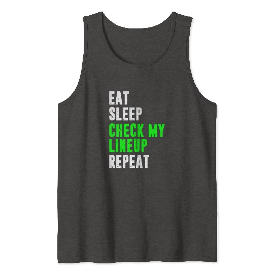 Eat sleep check my lineup repeat fantasy football Tank Tops