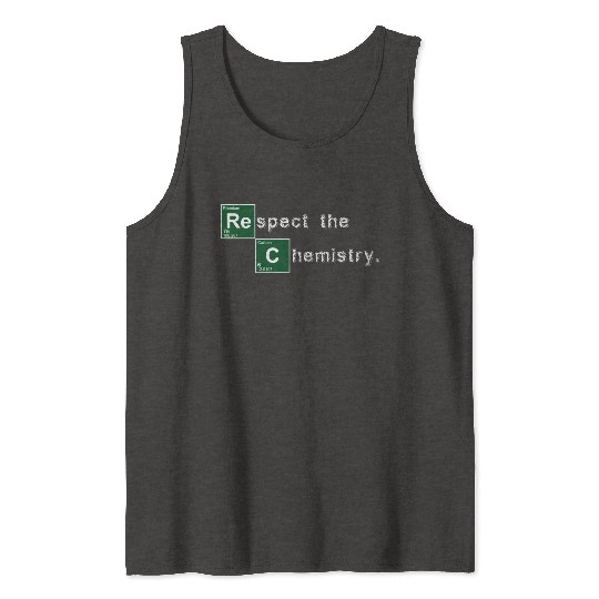 Respect the Chemistry Breaking Bad Tank Tops