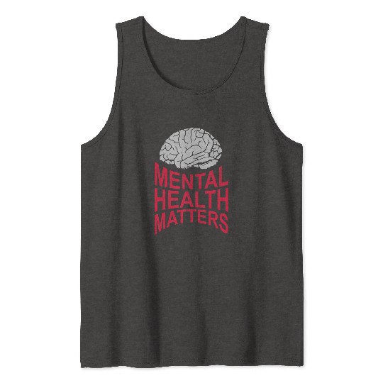 mental health matters quote Tank Tops