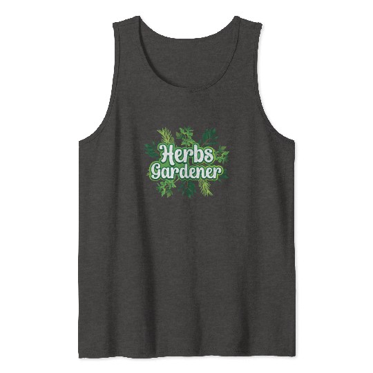 Herbs Gardener Gardening Herbalist Herb Herbalism Tank Tops