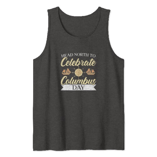 Head North To Celebrate Navigator Columbus Day Tank Tops