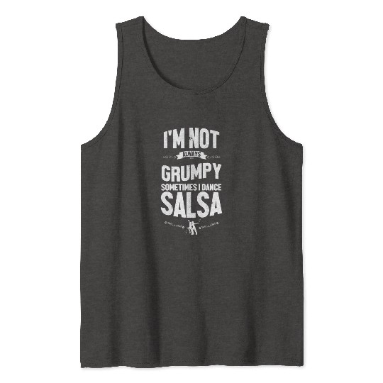 Im Not Always Grumpy Ballroom Dancer Funny Salsa Tank Tops