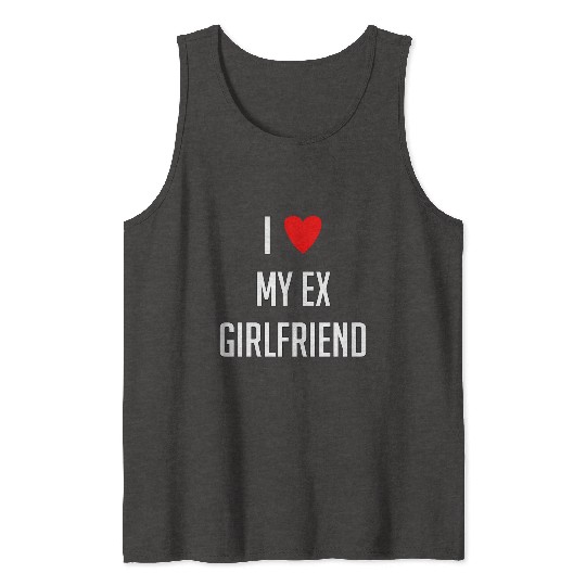 I LOVE MY EX GIRLFRIEND HEART TRENDY Tank Tops