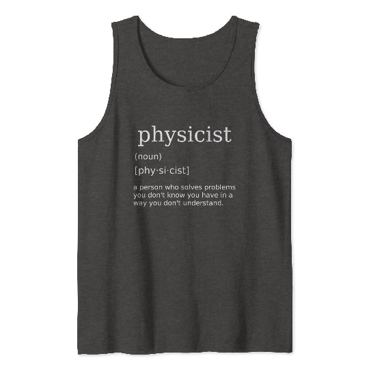 Physicist Science Physics Teacher Nerd Tank Tops