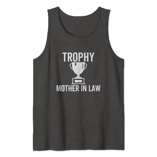 Trophy Mother In Law Tank Tops