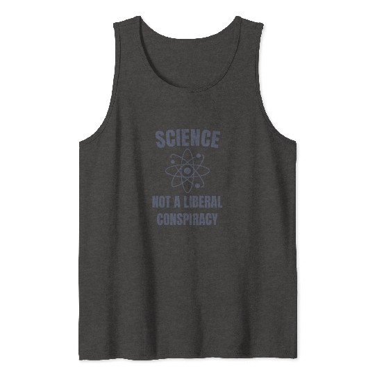 Science Not a Liberal Conspiracy Scientist Tank Tops