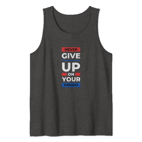 Never Give Up Tank Tops
