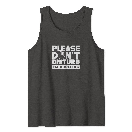 Please Don't Disturb I'm Adulting Birthday Adult Tank Tops