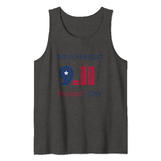 Never Forget Patriot Day 9.11 Tank Tops