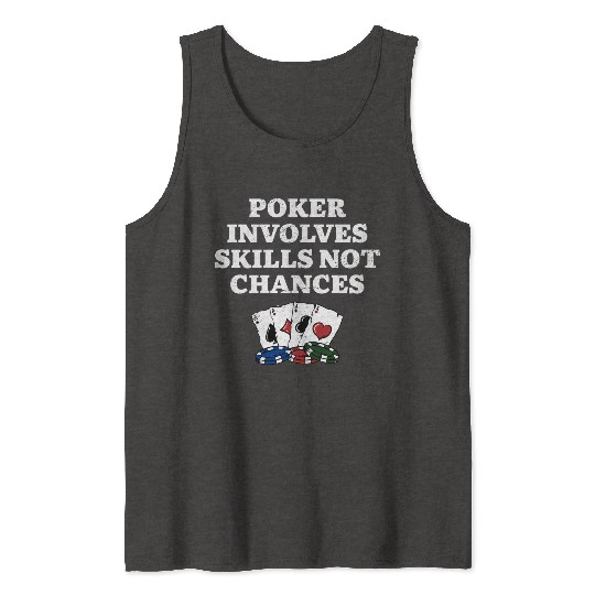 Poker Involves Skills not Chances Poker Player Tank Tops