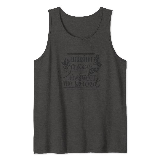 Amazing Grace how sweet the sound Tank Tops