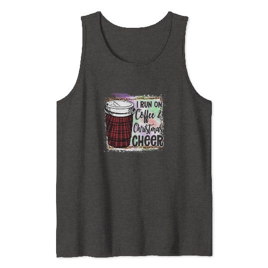 I Run On Coffee Christmas Cheer Tank Tops