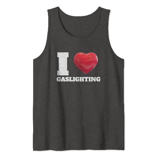 Ilove gaslighting Tank Tops