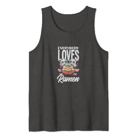 Everybody Loves Ramen Funny Ramen Lover Gift Tank Tops