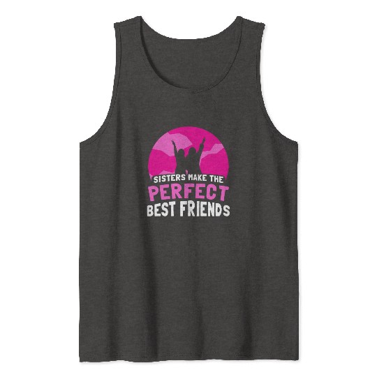 Sisters Make The Perfect Best Friends Team Sister Tank Tops