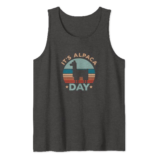 It's Alpaca Day Llama Alpaca Whisperer Farm Animal Tank Tops