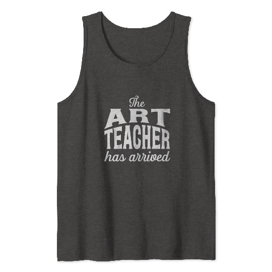 The art teacher has arrived Tank Tops