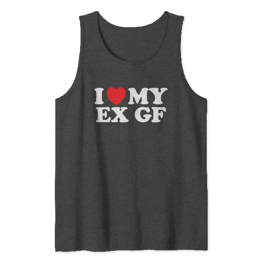 Funny I Heart My Ex GF I Love My Ex Girlfriend Tank Tops