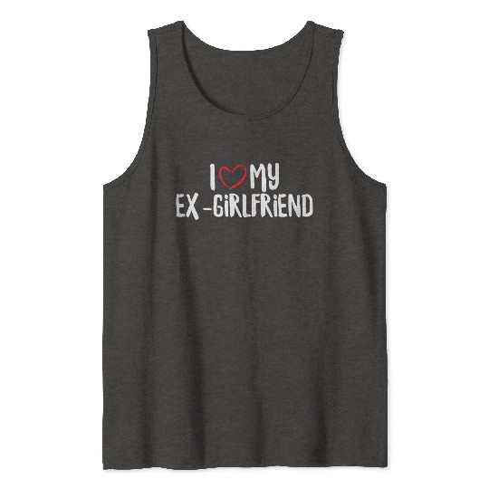 I Love My Ex-Girlfriend Tank Tops