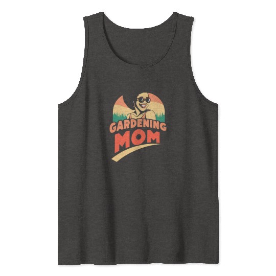 Gardening Mom Gardener Mother Garden Tank Tops