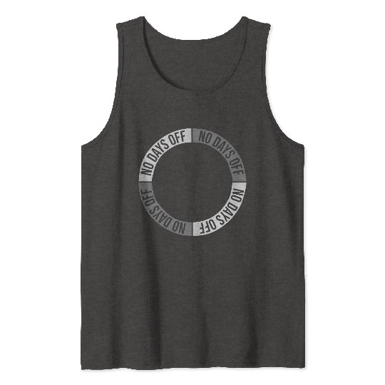 no days off quote Tank Tops