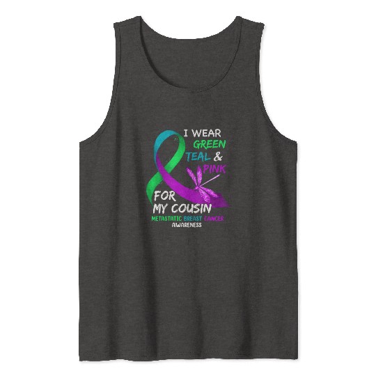 I Wear Green Teal Pink For My Cousin Metastatic Tank Tops