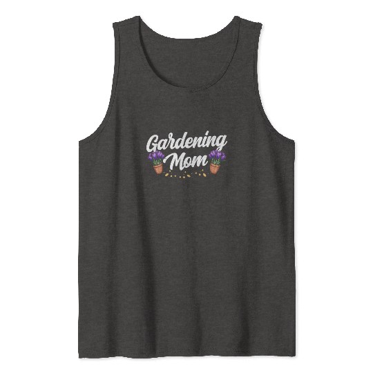 Gardening Mom Gardener Garden Mother Tank Tops