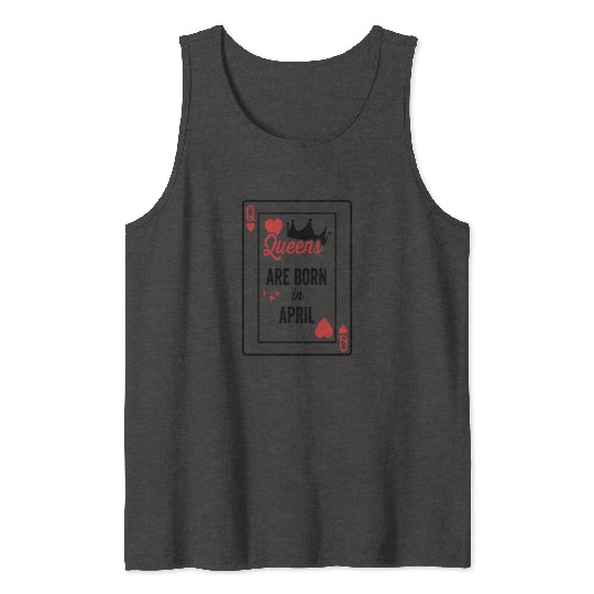 Queens Are Born In April Birthday Date Girls Women Tank Tops