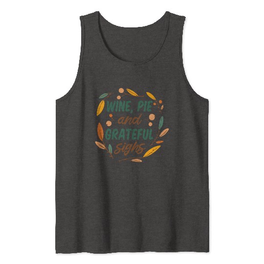 wine, pie and grateful sighs Tank Tops
