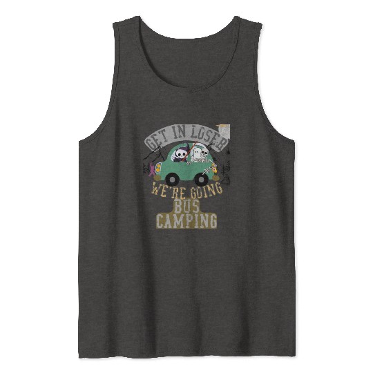 Get in loser we're going bus camping Tank Tops