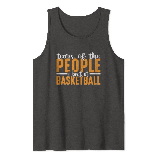 Tears Of The People I Beat At Basketball 2 Tank Tops