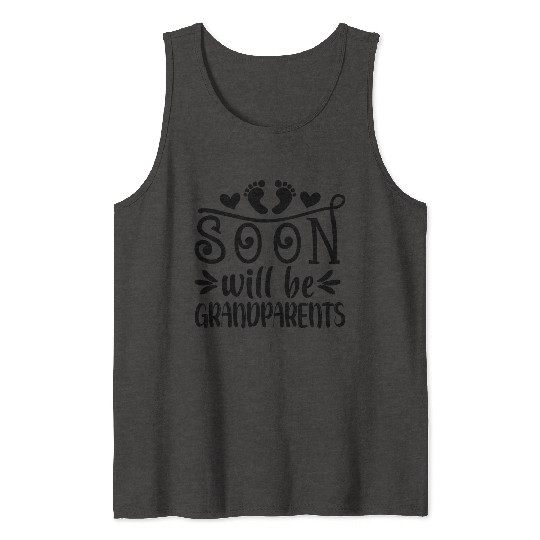 We Will Soon Become Grandparents, Be Grandparents Tank Tops
