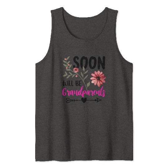 We Will Soon Become Grandparents, Be Grandparents Tank Tops