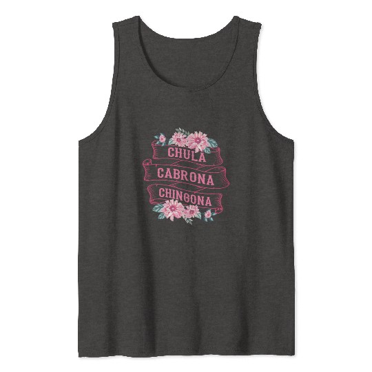 Chula Cabrona Chingona Bad Girl Latina Mexico Tank Tops