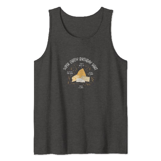 Super Cheesy Birthday Party Natal Day Cheese Tank Tops