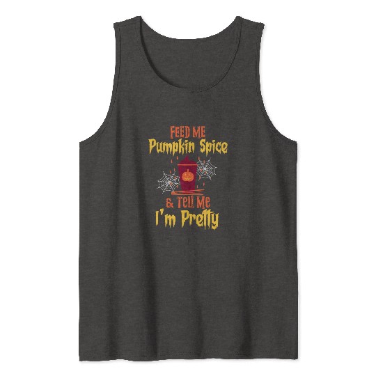 Feed Me Pumpkin Spice Fall Halloween Tank Tops