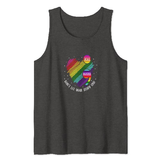 You Matter Don't Let Your Story End Tank Tops