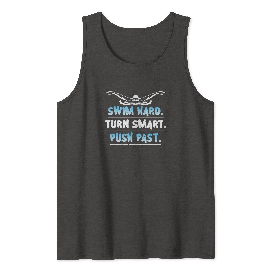 Swim Hard Turn Smart Push Past Swimming Swimmer Tank Tops