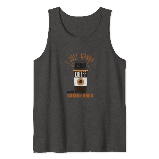 I want to Drink Coffee and Pet my Korean Jindo Dog Tank Tops