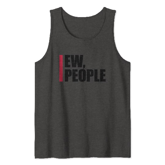 ew people funny quote Tank Tops