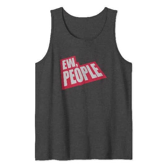 ew people funny quote Tank Tops