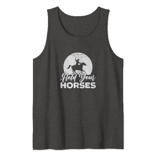 Hold Your Horses Western Rodeo Riding Cowboy Tank Tops