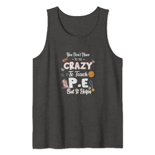 Teach PE Phys Ed Physical Education Teacher Tank Tops