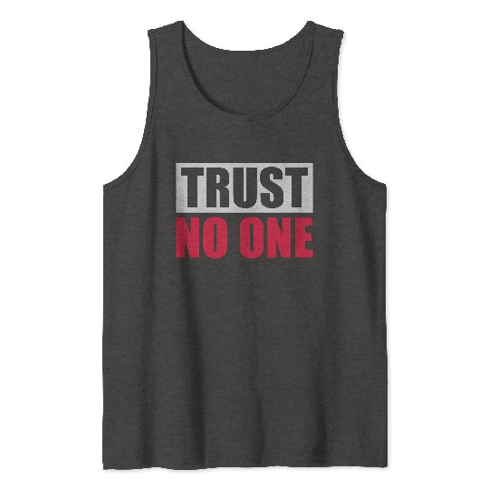 trust no one quote Tank Tops