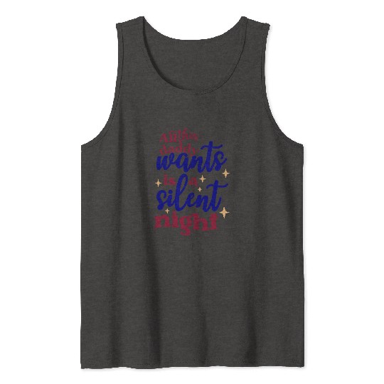 All this daddy wants is a silent night Tank Tops