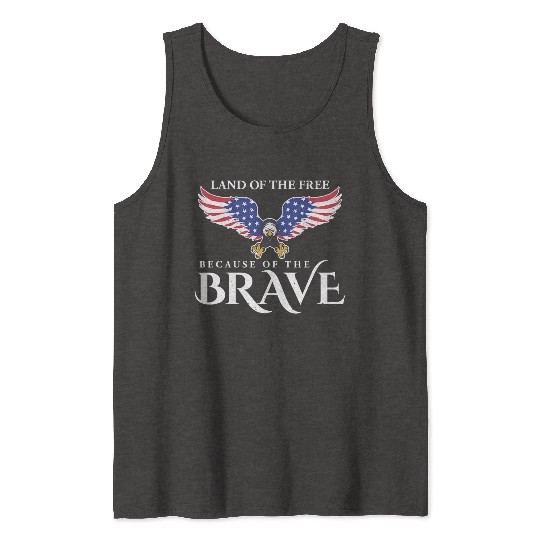 Land Of The Free Because Of The Brave Patriot USA Tank Tops