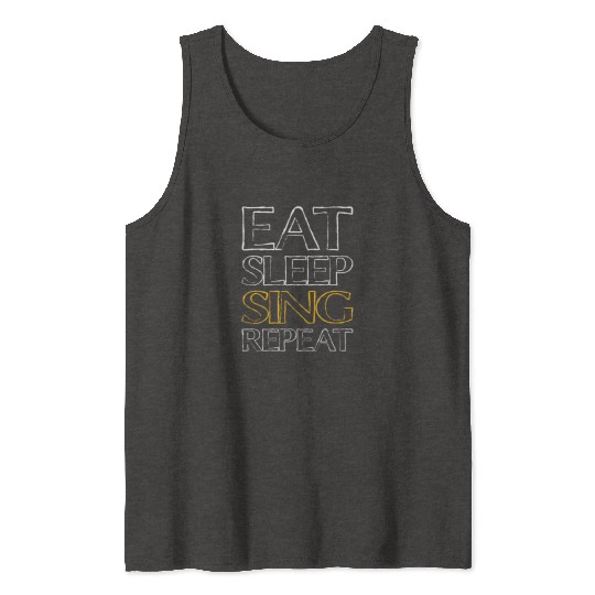 eat sleep sing Tank Tops