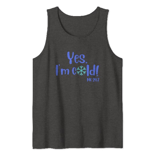 Yes, I'm Cold! Me 24:7 Blue / Teal with Snowflake Tank Tops